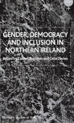 Gender, Democracy and Inclusion in Northern Ireland - Women's Studies at York Series (Hardback)