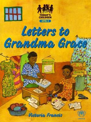 Letters to Grandma Grace: Gr 7: Reader - Today's children (Paperback)