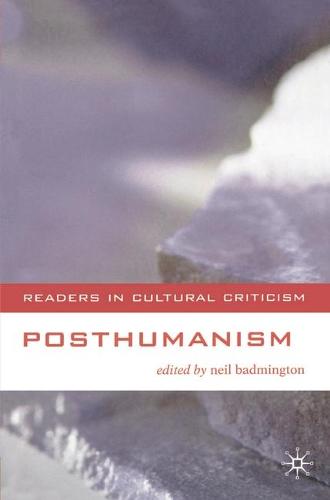 Posthumanism - Readers in Cultural Criticism (Hardback)