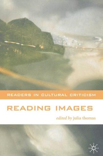 Reading Images - Readers in Cultural Criticism (Hardback)