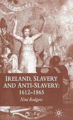 Ireland, Slavery and Anti-Slavery: 1612-1865 (Hardback)