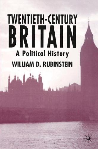 Twentieth-Century Britain: A Political History (Hardback)