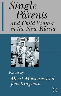 Single Parents and Child Welfare in the New Russia (Hardback)