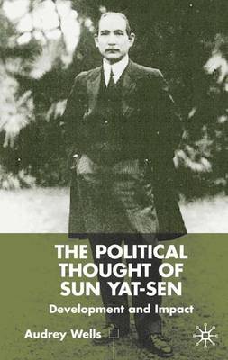 The Political Thought of Sun Yat-sen: Development and Impact (Hardback)
