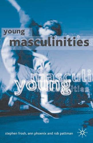 Young Masculinities: Understanding Boys in Contemporary Society (Hardback)