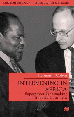 Intervening in Africa: Superpower Peacemaking in a Troubled Continent - Studies in Diplomacy (Hardback)
