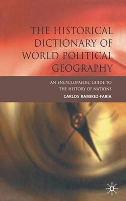 The Historical Dictionary of World Political Geography (Hardback)