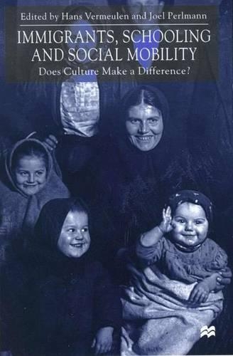 Immigrants, Schooling and Social Mobility: Does Culture make a Difference? (Hardback)