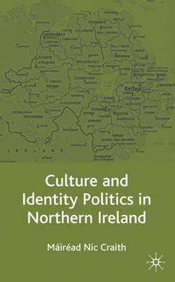 Culture and Identity Politics in Northern Ireland (Hardback)