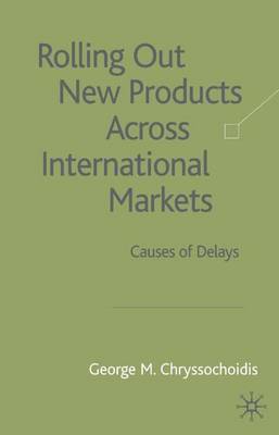 Rolling Out New Products Across International Markets: Causes of Delays (Hardback)