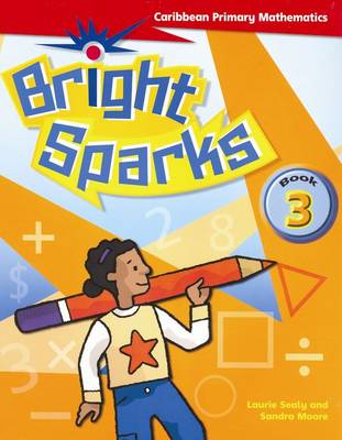 Bright Sparks: Caribbean Primary Mathematics: Student's Book 3 (Ages 7-8) (Paperback)
