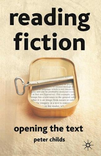 Reading Fiction: Opening the Text (Hardback)
