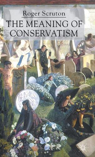 The Meaning of Conservatism (Hardback)