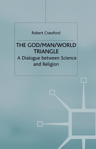The God/Man/World Triangle: A Dialogue Between Science and Religion (Paperback)