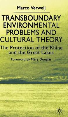 Transboundary Environmental Problems and Cultural Theory: The Protection of the Rhine and the Great Lakes (Hardback)