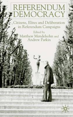 Referendum Democracy: Citizens, Elites and Deliberation in Referendum Campaigns (Hardback)