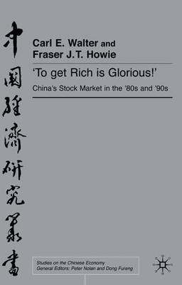 To Get Rich is Glorious!: China's Stock Markets in the '80s and '90s - Studies on the Chinese Economy (Hardback)