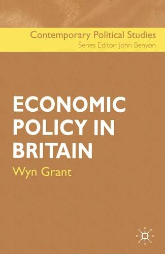 Economic Policy in Britain - Contemporary Political Studies (Hardback)