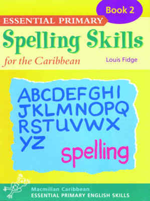 Essential Spelling for Caribbean Primary Schools: Book 2 - Essential spelling for Caribbean primary schools (Paperback)