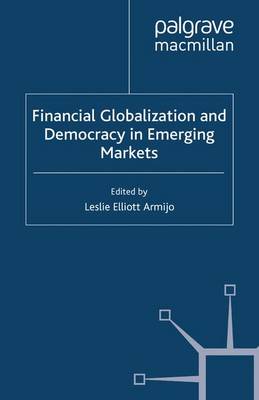 Financial Globalization and Democracy in Emerging Markets - International Political Economy Series (Paperback)