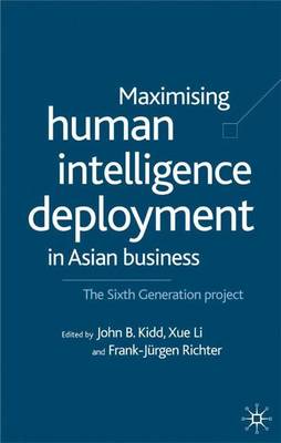 Maximising Human Intelligence Deployment in Asian Business: The Sixth Generation Project (Hardback)