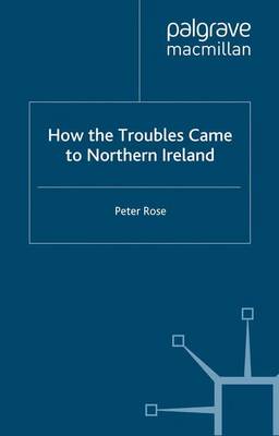 How the Troubles Came to Northern Ireland - Contemporary History in Context (Paperback)