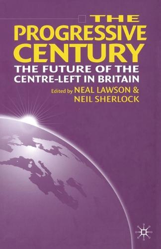 The Progressive Century: The Future of the Centre-Left in Britain (Paperback)