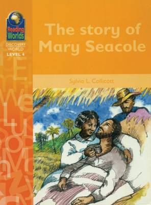 The Story of Mary Secole - Reading Worlds - Discovery World - Level 4 S. (Paperback)