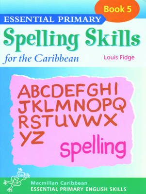 Essential Spelling for Caribbean Primary Schools: Book 5 - Essential spelling for Caribbean primary schools (Paperback)
