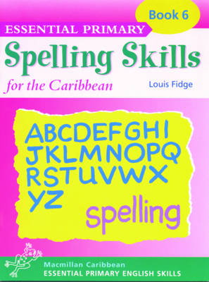 Essential Spelling for Caribbean Primary Schools: Book 6 - Essential spelling for Caribbean primary schools (Paperback)