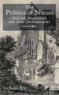 The Politics of Nature: William Wordsworth and Some Contemporaries (Paperback)