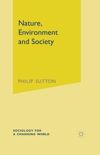 Nature, Environment and Society - Sociology for a Changing World (Paperback)