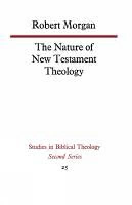 The Nature of New Testament Theology: The Contribution of William Wrede and Adolf Schlatter (Paperback)