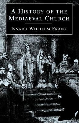 A History of the Mediaeval Church (Paperback)