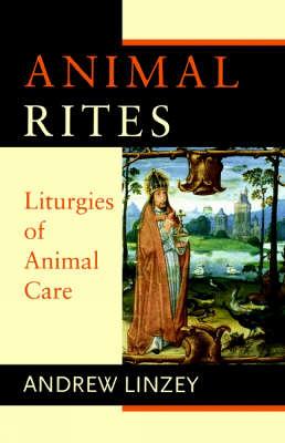 Animal Rites: Liturgies of Animal Care (Paperback)