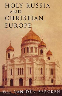 Holy Russia and Christian Europe: East and West in the Religious Ideology of Russia (Paperback)
