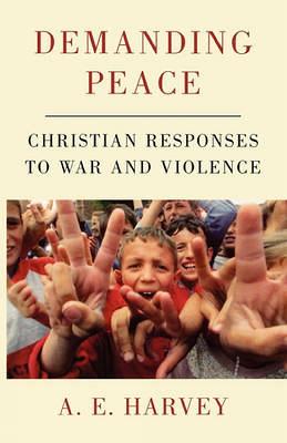 Demanding Peace: Christian Responses to War and Violence (Paperback)
