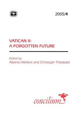 Concilium 2005/4 Vatican II A Forgotten Future (Paperback)