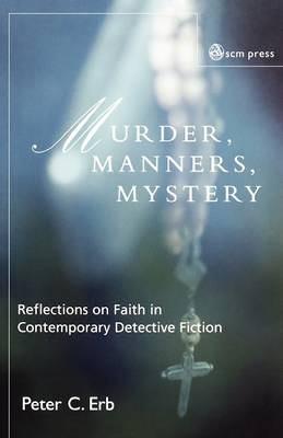 Murder, Manners and Mystery: Reflections on Faith in Contemporary Detective Fiction (Paperback)