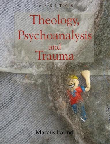 Theology, Psychoanalysis and Trauma (Veritas) (Hardback)