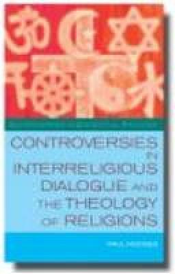 Controversies in Interreligious Dialogue and the Theology of Religions (Paperback)