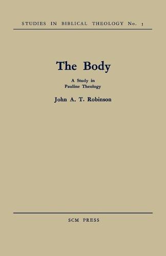 The Body: A Study in Pauline Theology (Paperback)