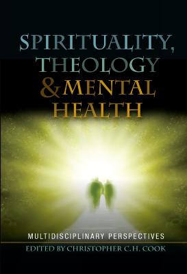 Spirituality, Theology and Mental Health: Interdisciplinary Perspectives (Hardback)