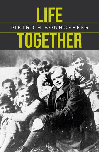 Cover of Life Together: The Classic Exploration of Christian Community