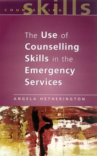 The Use Of Counselling Skills In The Emergency Services (Paperback)