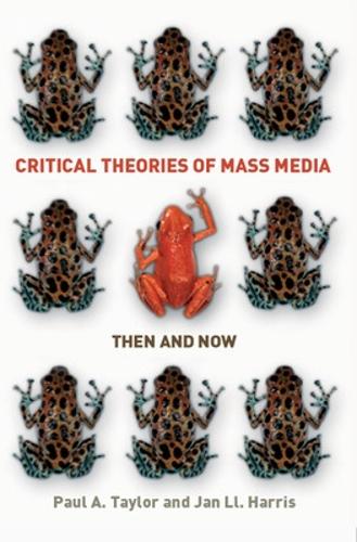Critical Theories of Mass Media: Then and Now (Paperback)