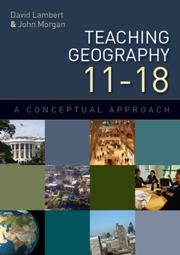 Teaching Geography 11-18: A Conceptual Approach (Paperback)