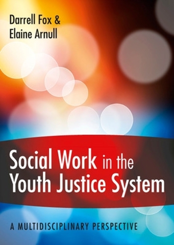 Social Work in the Youth Justice System: A Multidisciplinary Perspective (Paperback)
