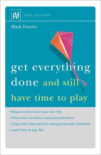 Get Everything Done: And Still Have Time to Play (Paperback)