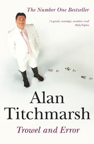 Trowel and Error - Alan Titchmarsh